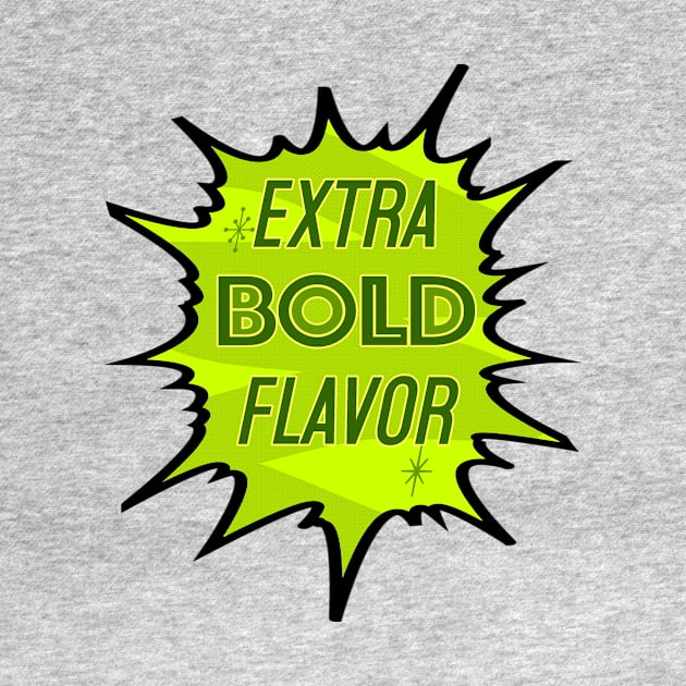 Extra Bold Flavor by Vandalay Industries